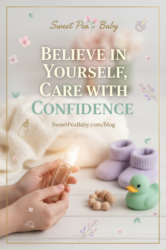 Sweet Pea Baby blog post - Believe in Yourself Care with Confidence - new parent support and baby care organization tips
