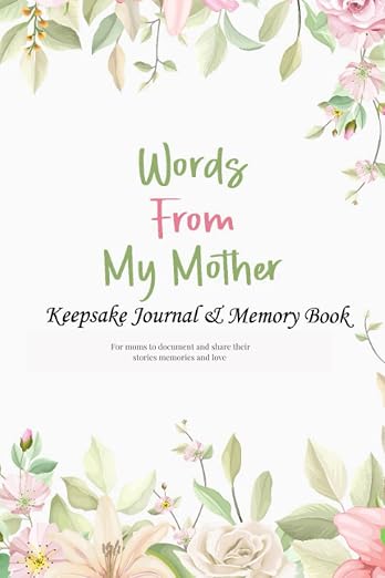 Words From My Mother Keepsake Journal and Memory Book: Blank lined journal for moms to document and share memories by Unknown